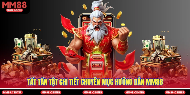 Tất tần tật chi tiết chuyên mục Hướng dẫn MM88